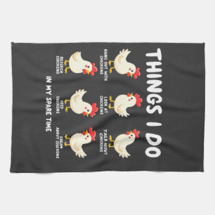 Things I Do in My Spare Time Chicken Farming Kitchen Towel
