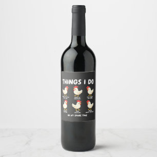 Things I Do in My Spare Time Chicken Farming  Wine Label