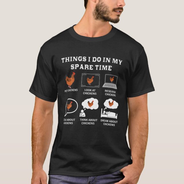 Things I Do In My Spare Time Chicken Lover Farmer T-Shirt (Front)