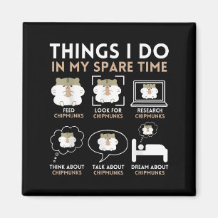 Things I Do In My Spare Time Chipmunk Lover Funny  Magnet