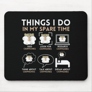 Things I Do In My Spare Time Chipmunk Lover Funny  Mouse Pad