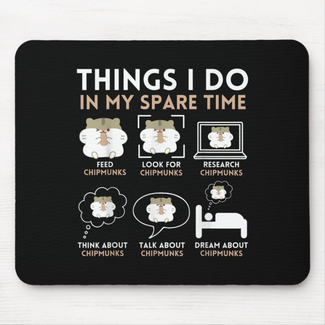 Things I Do In My Spare Time Chipmunk Lover Funny  Mouse Pad (Front)