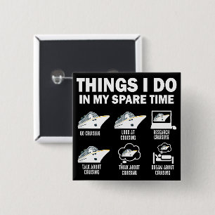 Things I Do In My Spare Time Cruise Funny Cruising 2 Inch Square Button