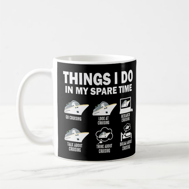 Things I Do In My Spare Time Cruise Funny Cruising Coffee Mug (Left)