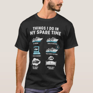 Things I Do In My Spare Time Cruise Ship Vacation T-Shirt