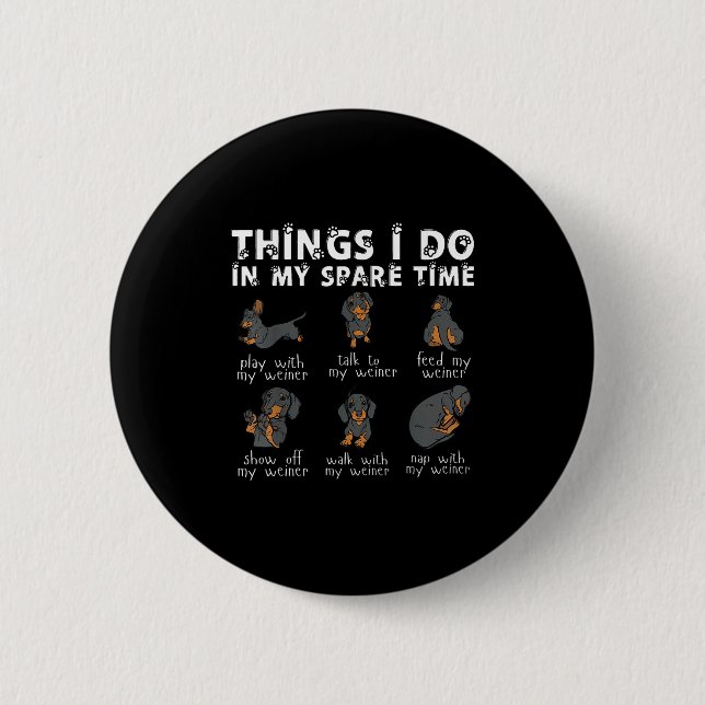 Things I Do In My Spare Time Dachshund Cute Weiner 2 Inch Round Button (Front)