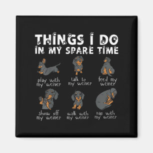 Things I Do In My Spare Time Dachshund Cute Weiner Magnet