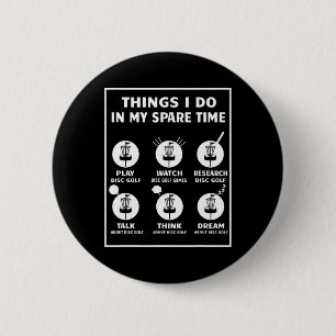 Things I Do In My Spare Time Disc Golf Accessories 2 Inch Round Button