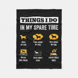 Things I Do In My Spare Time Dog Dad Funny Dogs Lo Fleece Blanket