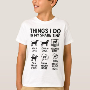 Things I Do In My Spare Time Dogs Funny T-Shirt