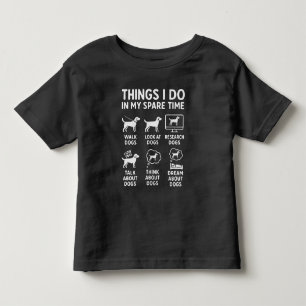 Things I Do In My Spare Time Dogs Funny Toddler T-shirt