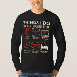 Things I Do In My Spare Time Dragons Funny T-Shirt