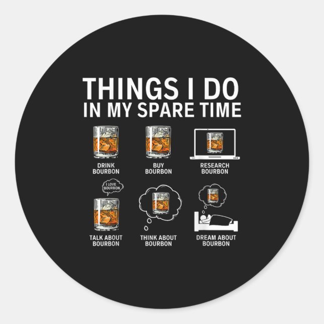 Things I Do In My Spare Time Drink Bourbon Whiskey Classic Round Sticker (Front)
