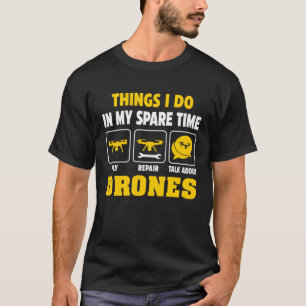 Things I Do In My Spare Time Drone Flying Pilot Qu T-Shirt