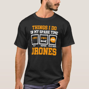 Things I Do In My Spare Time Drone Flying Pilot Qu T-Shirt