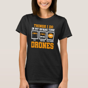 Things I Do In My Spare Time Drone Flying Pilot Qu T-Shirt