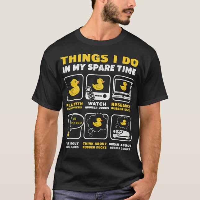 Things I Do In My Spare Time Duckie Bath Rubber Du T-Shirt (Front)