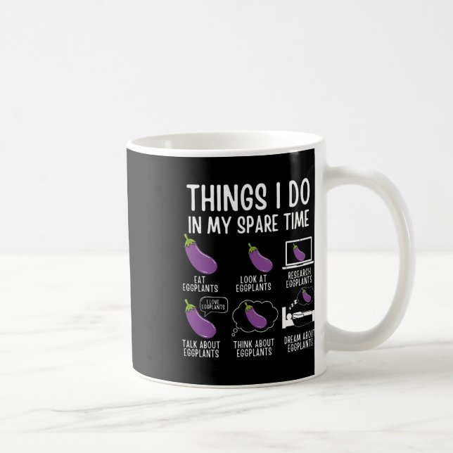 Things I Do In My Spare Time Eggplant Vegan Garden Coffee Mug (Right)