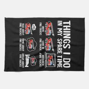 Things I Do In My Spare Time Fire Trucks Firefight Kitchen Towel