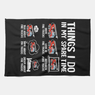 Things I Do In My Spare Time Fire Trucks Firefight Kitchen Towel