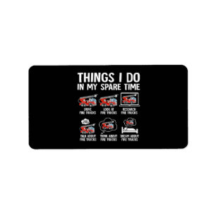 Things I Do In My Spare Time Fire Trucks Firefight Label