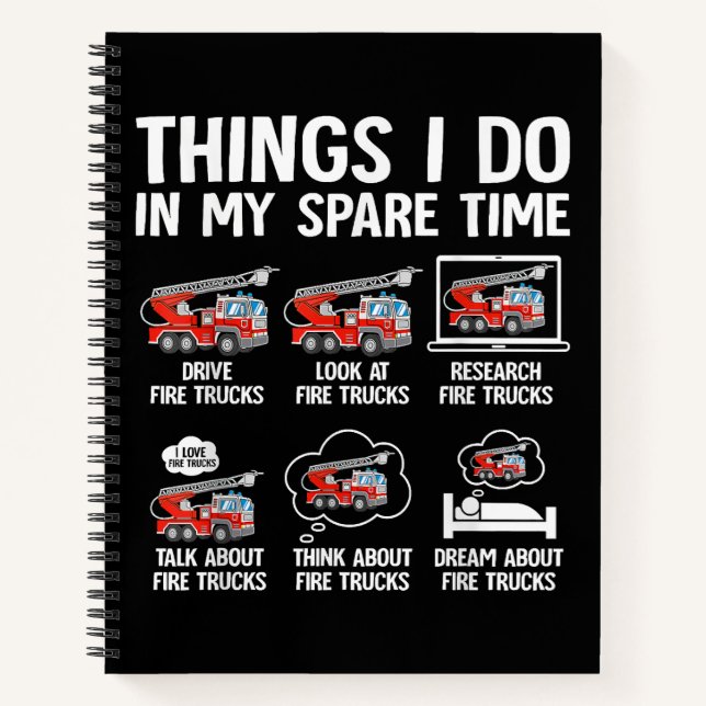 Things I Do In My Spare Time Fire Trucks Firefight Notebook (Front)