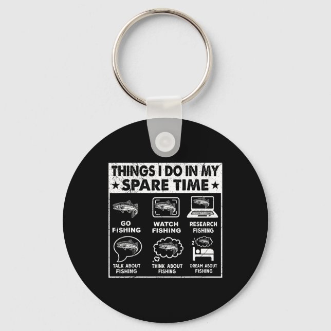 Things I Do In My Spare Time Fishing Funny 1  Keychain (Front)