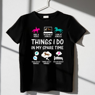 Things I do in my spare time Fun Horse Equestrian T-Shirt