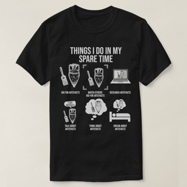 Things I Do In My Spare Time Funny Archaeology Lov T-Shirt (Design Front)