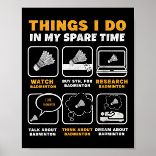 Things I Do In My Spare Time Funny Badminton  Poster