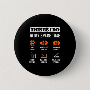 Things I Do In My Spare Time Funny Barbeque Grill 2 Inch Round Button