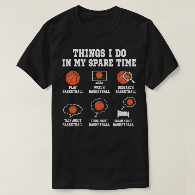 Things I do In My Spare TIme funny Basketball love T-Shirt (Design Front)