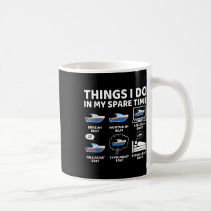 Things I Do In My Spare Time Funny Boating Boat En Coffee Mug