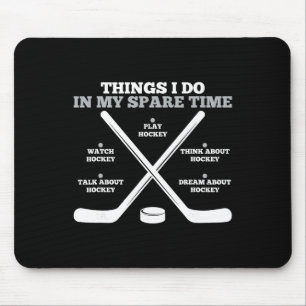 Things I Do In My Spare Time Funny Boys Hockey Pla Mouse Pad