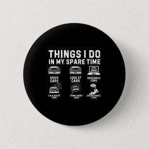 Things I Do In My Spare Time Funny Car Enthusiast  2 Inch Round Button