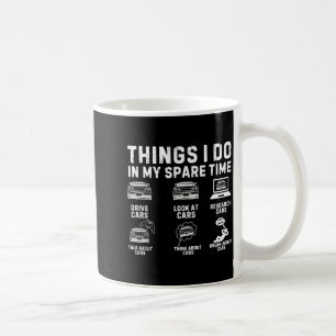Things I Do In My Spare Time Funny Car Enthusiast Coffee Mug
