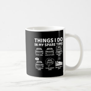 Things I Do In My Spare Time Funny Car Enthusiast  Coffee Mug