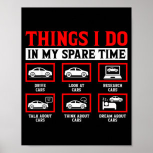 Things I Do In My Spare Time Funny Car Enthusiast  Poster