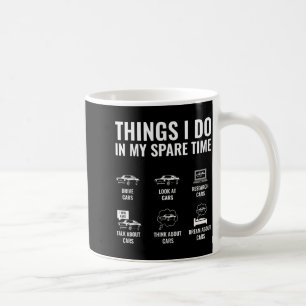 Things I Do In My Spare Time Funny Car Guy Car Ent Coffee Mug