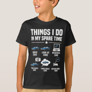 Things I Do In My Spare Time Funny Car Guy Car Ent T-Shirt