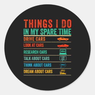 Things I Do In My Spare Time Funny Car Lovers Classic Round Sticker