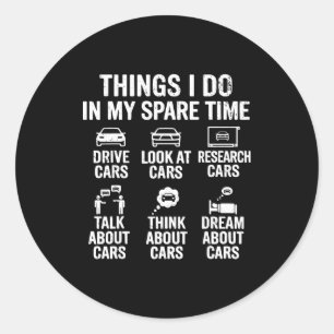 Things I Do In My Spare Time Funny Car Lovers For  Classic Round Sticker