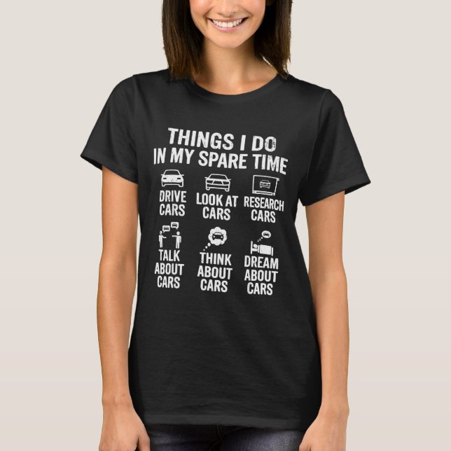 Things I Do In My Spare Time Funny Car Lovers For  T-Shirt (Front)
