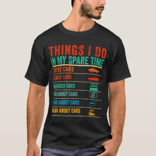 Things I Do In My Spare Time Funny Car Lovers T-Shirt