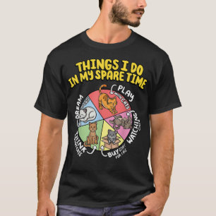 Things I do in my Spare Time Funny cats sayings  T-Shirt