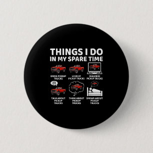Things I Do In My Spare Time Funny Ckup Truck Love 2 Inch Round Button