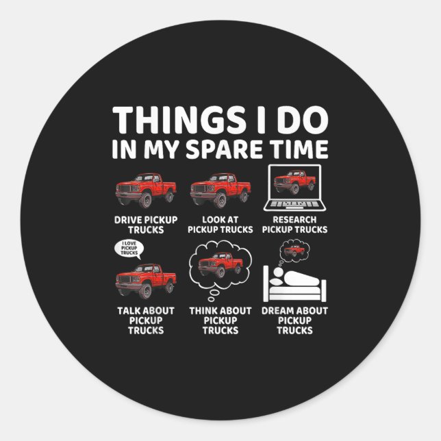 Things I Do In My Spare Time Funny Ckup Truck Love Classic Round Sticker (Front)