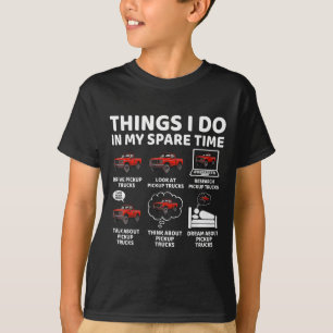 Things I Do In My Spare Time Funny Ckup Truck Love T-Shirt