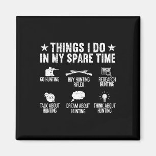Things I Do In My Spare Time Funny Deer Hunting Magnet