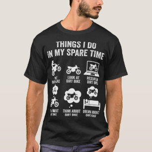 Things I Do In My Spare Time Funny Dirt Bike Motoc T-Shirt